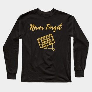 Never Forget! Cassette Tape Long Sleeve T-Shirt